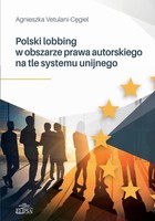 Polski lobbing w obszarze prawa autorskiego na tle systemu unijnego - pdf