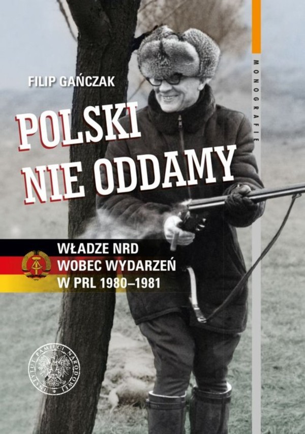 Polski nie oddamy Władze NRD wobec wydarzeń w PRL 1980-1981
