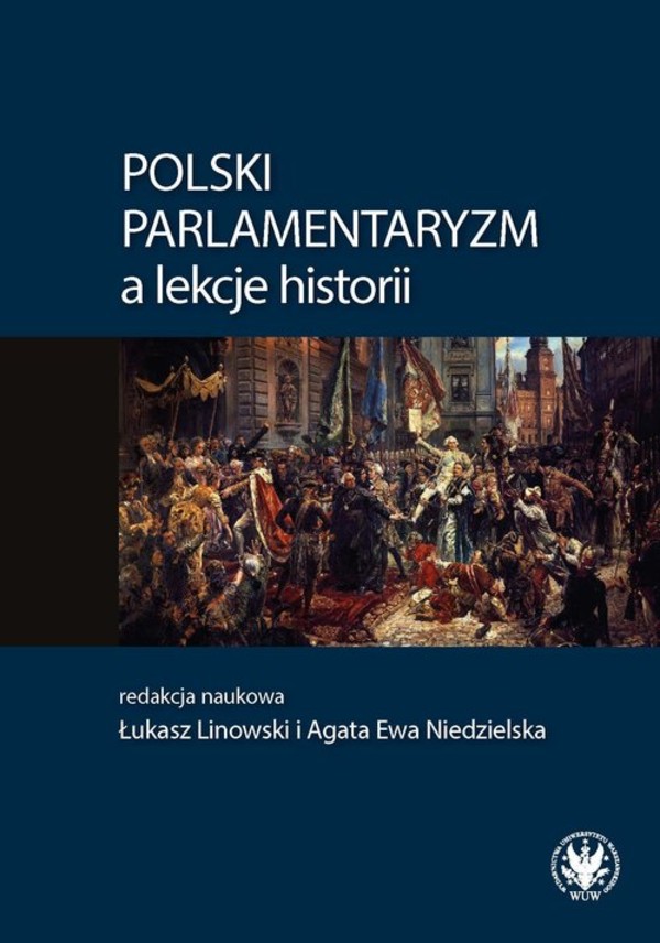 Polski parlamentaryzm a lekcje historii.Zbiór artykułów i scenariuszy lekcji dotyczących polskiego