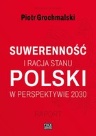 POLSKI SUWERENNOŚĆ I RACJA STANU W PERSPEKTYWIE 2030 RAPORT - pdf