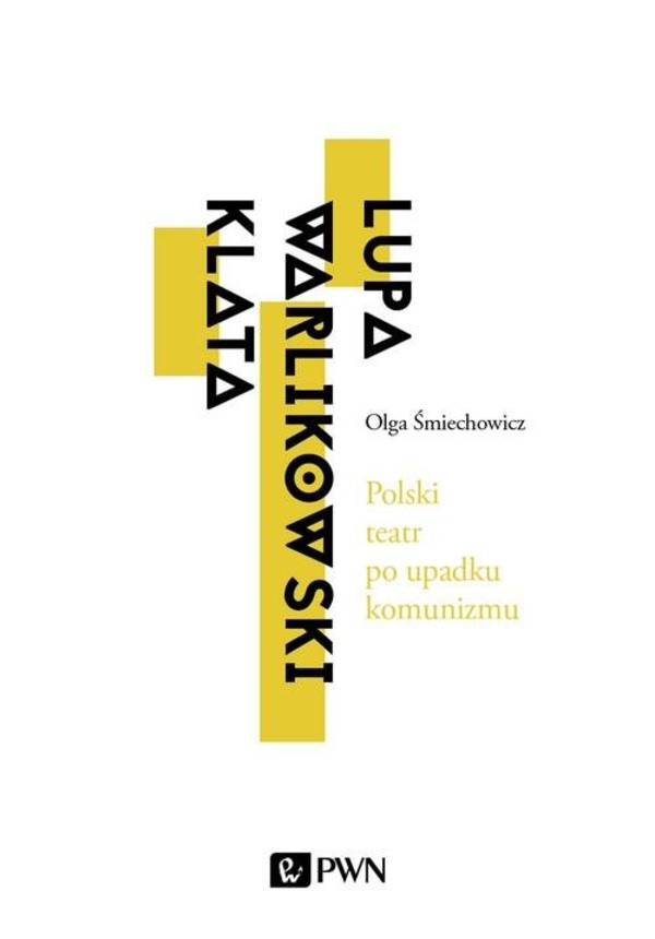 Polski teatr po upadku komunizmu Lupa, Warlikowski, Klata