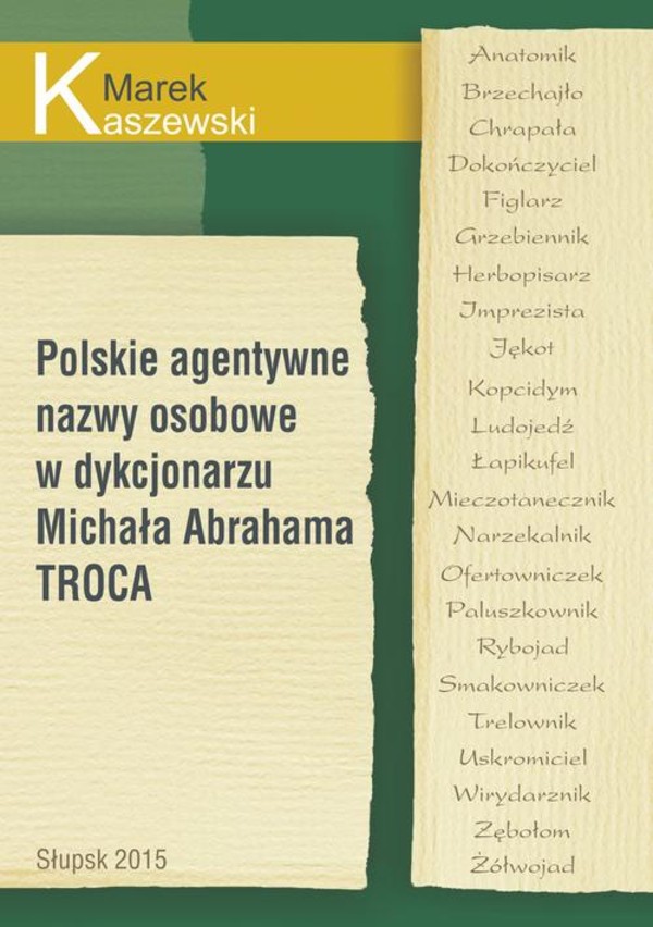 Polskie agentywne nazwy osobowe w dykcjonarzu Michała Abrahama Troca - pdf