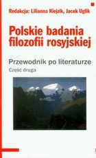 Polskie badania filozofii rosyjskiej Przewodnik po literaturze. Część druga