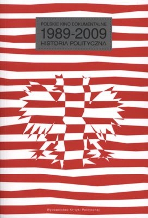 Polskie kino dokumentalne 1989-2009 Historia polityczna