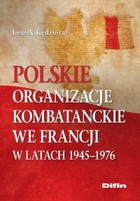 Polskie organizacje kombatanckie we Francji w latach 1945-1976 - pdf