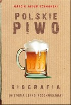 Polskie piwo. Biografia - mobi, epub Historia lekko podchmielona