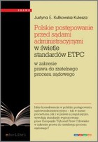 Polskie postępowanie przed sądami administracyjnymi w świetle standardów ETPC w zakresie prawa do rzetelnego procesu sądowego - mobi, epub, pdf