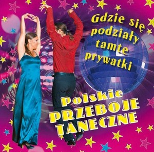 Polskie przeboje taneczne - Gdzie się podziały tamte prywatki