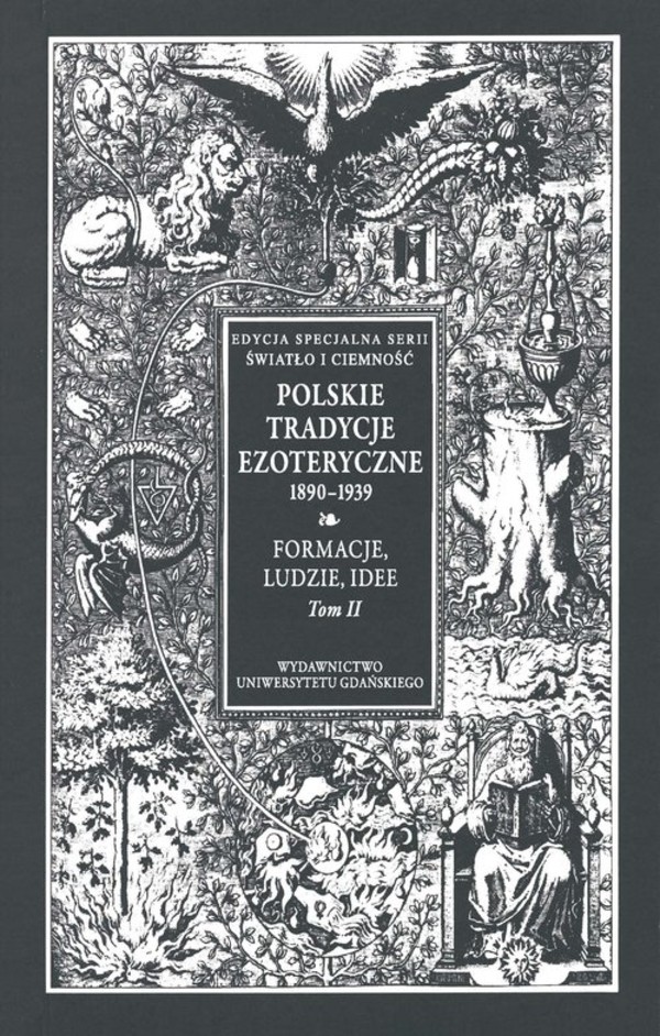 Polskie Tradycje Ezoteryczne 1890-1939 Formacje, ludzie, idee Tom 2