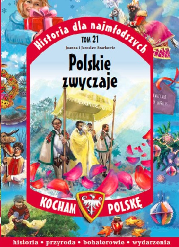Polskie zwyczaje Kocham polskę. Historia dla najmłodszych