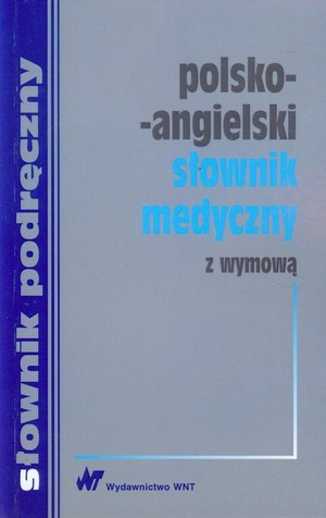 Polsko - angielski słownik medyczny Z wymową
