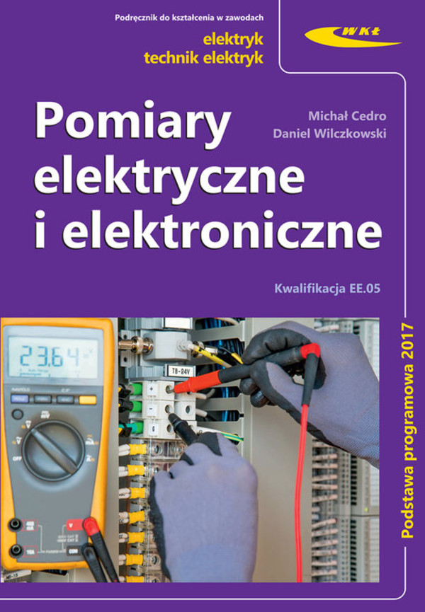 Pomiary elektryczne i elektroniczne Podręcznik do kształcenia w zawodach elektryk, technik elektryk