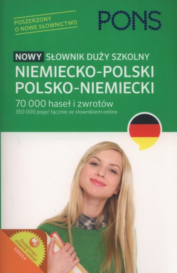 PONS Nowy słownik szkolny niemiecko-polski, polsko-niemiecki 70 000 haseł i zwrotów