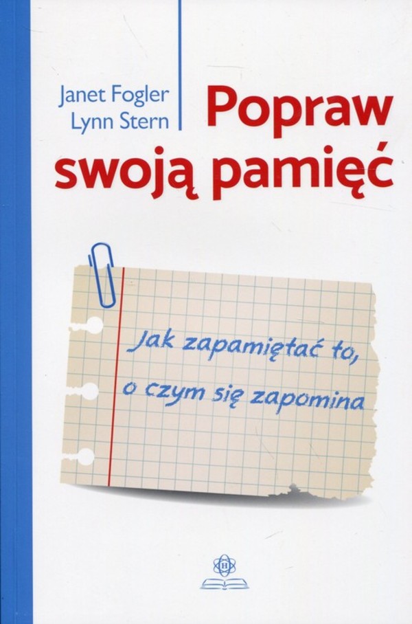 Popraw swoją pamięć Jak zapamiętać to, o czym się zapomina