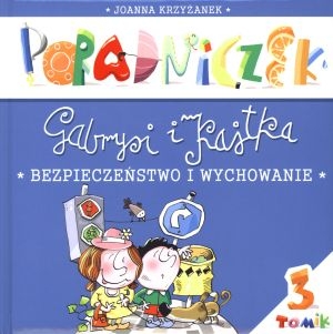 Poradniczek Gabrysi i Kajtka Bezpieczeństwo i wychowanie. Tomik 3