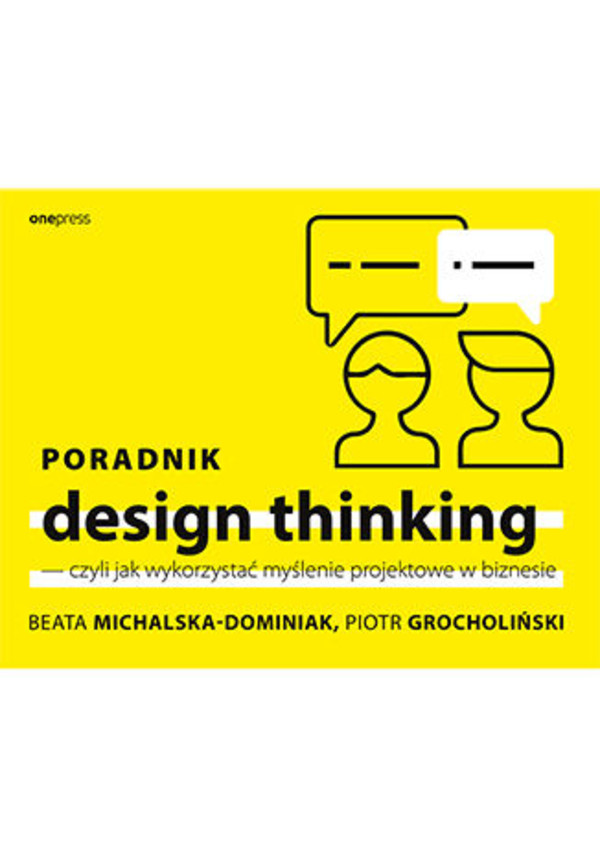Poradnik design thinking, czyli jak wykorzystać myślenie projektowe w biznesie - mobi, epub, pdf