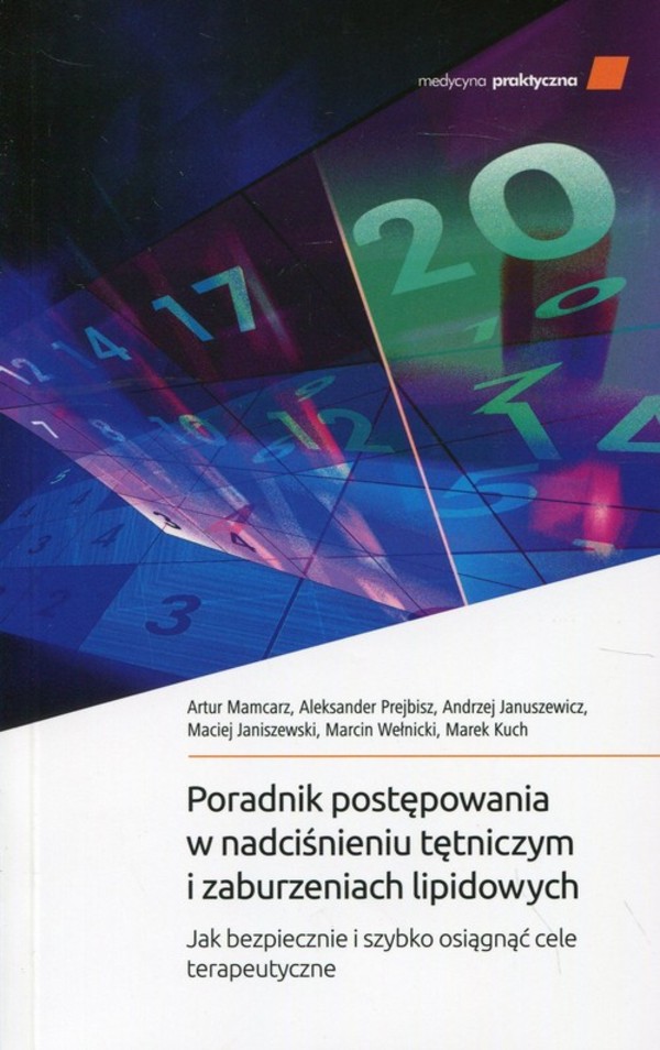 Poradnik postępowania w nadciśnieniu tętniczym i zaburzeniu lipidowym Jak bezpiecznie i szybko osiągnąć cele terapeutyczne