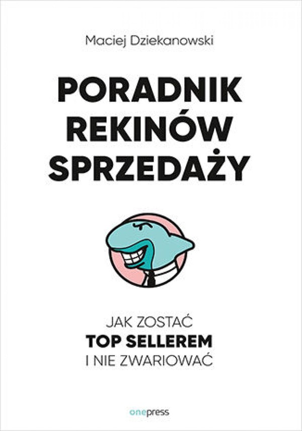 Poradnik Rekinów Sprzedaży. Jak zostać Top Sellerem i nie zwariować - mobi, epub, pdf