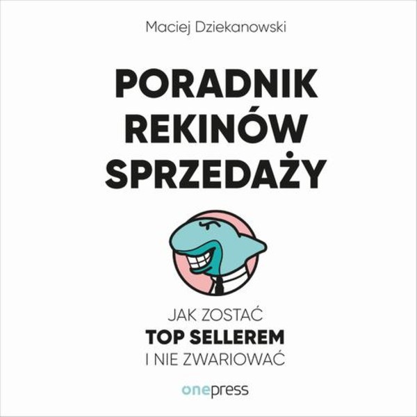 Poradnik Rekinów Sprzedaży. Jak zostać Top Sellerem i nie zwariować - Audiobook mp3