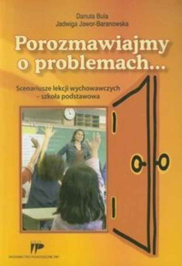 Porozmawiajmy o problemach Scenariusze lekcji wychowawczych - szkoła podstawowa