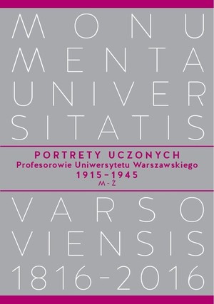 Portrety Uczonych. Profesorowie Uniwersytetu Warszawskiego 1915-1945, M-Ż