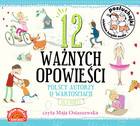 12 ważnych opowieści Polscy autorzy o wartościach dla dzieci Posłuchajki