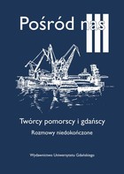 Pośród nas III. Twórcy pomorscy i gdańscy. Rozmowy niedokończone - pdf