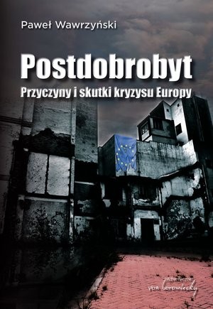 Postdobrobyt. Przyczyny i skutki kryzysu Europy