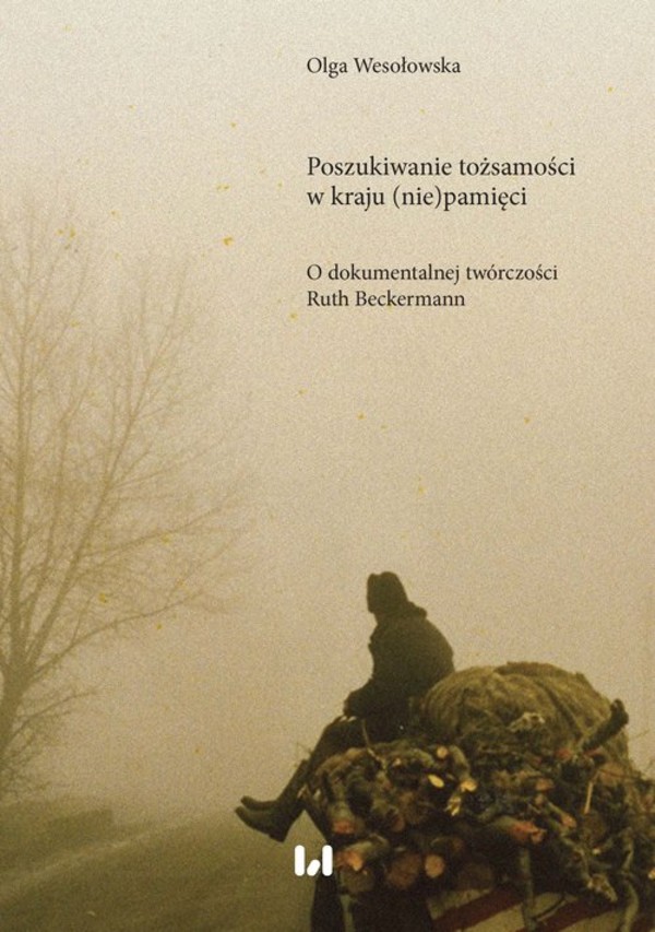 Poszukiwanie tożsamości w kraju (nie)pamięci O dokumentalnej twórczości Ruth Beckermann