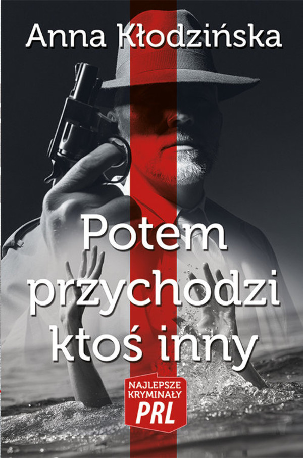 Potem przychodzi ktoś inny Najlepsze kryminały PRL