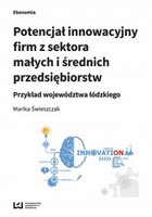Potencjał innowacyjny firm z sektora małych i średnich przedsiębiorstw. Przykład województwa łódzkiego - pdf