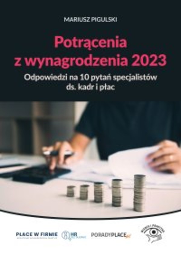 Potrącenia z wynagrodzenia 2023. - mobi, epub, pdf Odpowiedzi na 10 pytań specjalistów ds. kadr i płac