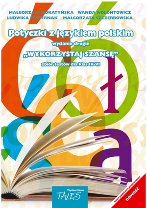 Potyczki z językiem polskim. Zbiór testów dla klas IV-VI Wykorzystaj szansę