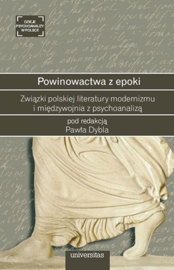 Powinowactwa z epoki Związki polskiej literatury modernizmu i międzywojnia z psychoanalizą