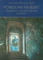 Powołani na bunt Transgresje polskich poetów XIX wieku