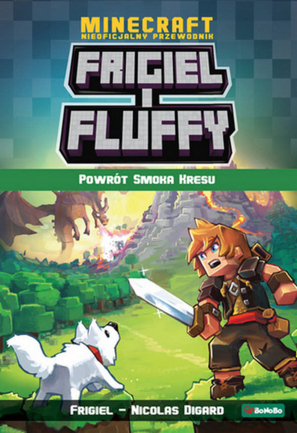 Powrót smoka kresu . Frigiel i Fluffy Nieoficjalny przewodnik po świecie Minecraft