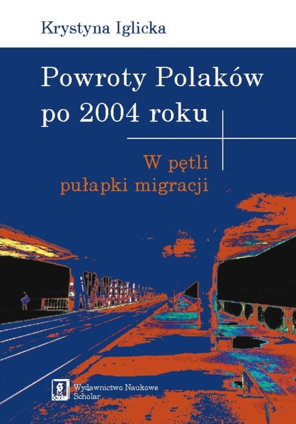 Powroty Polaków po 2004 roku W pętli pułapki migracji