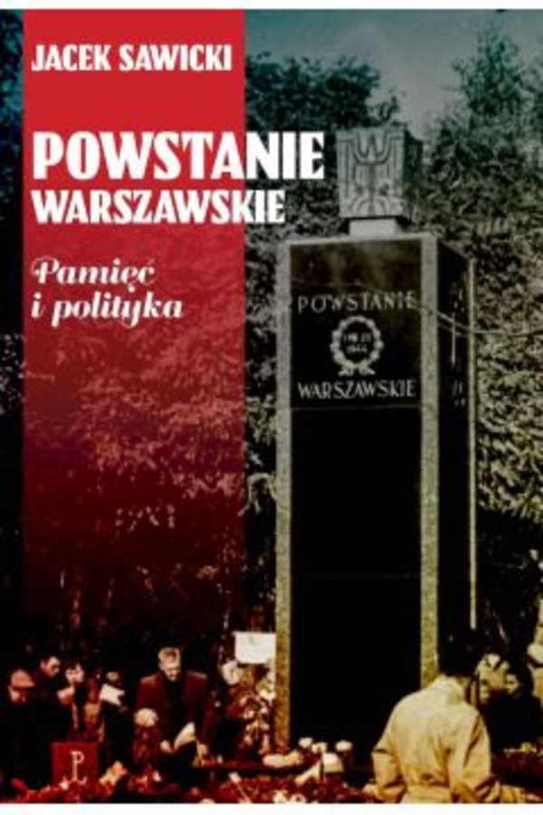 Powstanie Warszawskie Pamięć i polityka
