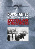Powstaniec i obywatel z Wielkopolski Życiorys spisany przez Zdzisława Orłowskiego w 1947 roku