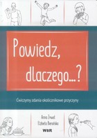 Powiedz, dlaczego..? Powtarzam, rozumiem, nazywam.