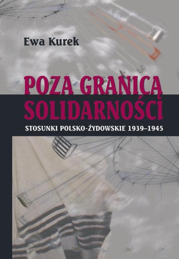 Poza Granicą Solidarności. Stosunki polsko-żydowskie 1939-1945 - mobi, epub, pdf