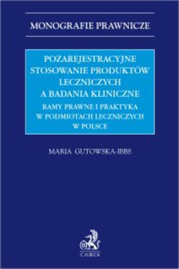 Pozarejestracyjne stosowanie produktów leczniczych a badania kliniczne. Ramy prawne i praktyka w podmiotach leczniczych w Polsce - pdf