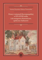 Pożary w miastach Rzeczypospolitej w XVI-XVIII wieku i ich następstwa ekonomiczne, społeczne i kulturowe - mobi, epub, pdf