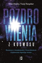 Pozdrowienia z kosmosu Rozmowy o świadomości, Wszechświecie i budowaniu lepszego świata