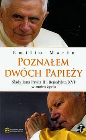 Poznałem dwóch papieży Ślady Jana Pawła II i Benedykta XVI w moim życiu