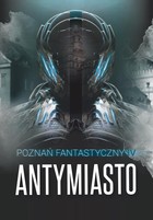 Okładka:Poznań Fantastyczny Antymiasto 