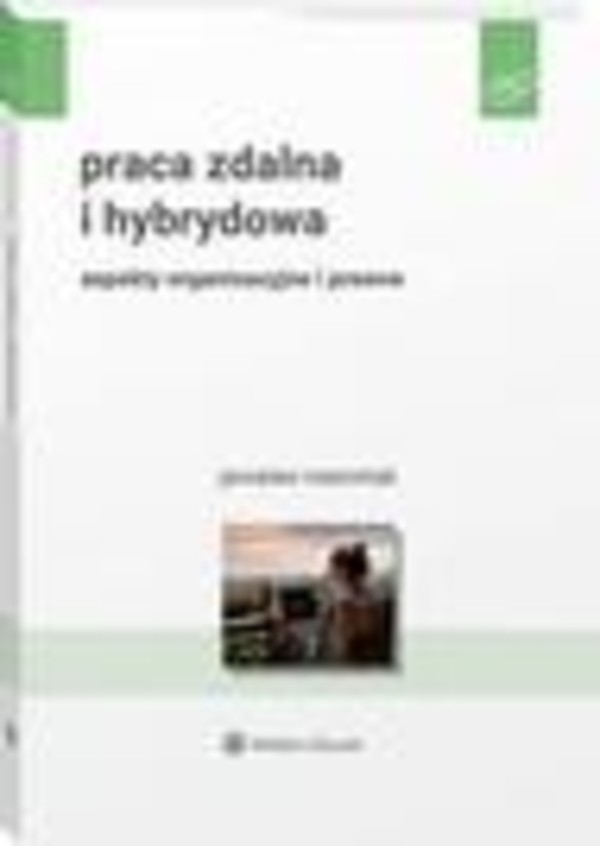 Praca zdalna i hybrydowa. Aspekty organizacyjne i prawne - pdf