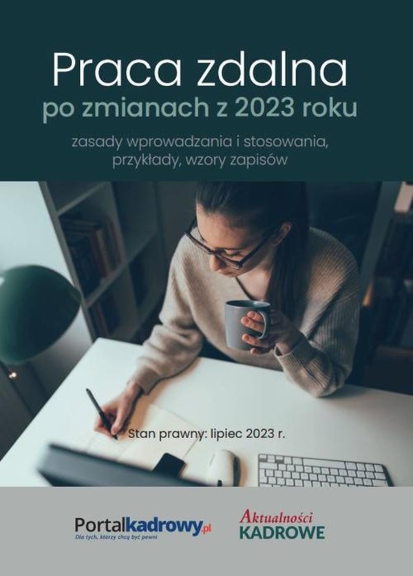 Praca zdalna po zmianach z 2023 r. – zasady wprowadzania i stosowania, przykłady wzory zapisów. Stan prawny lipiec 2023 - mobi, epub, pdf