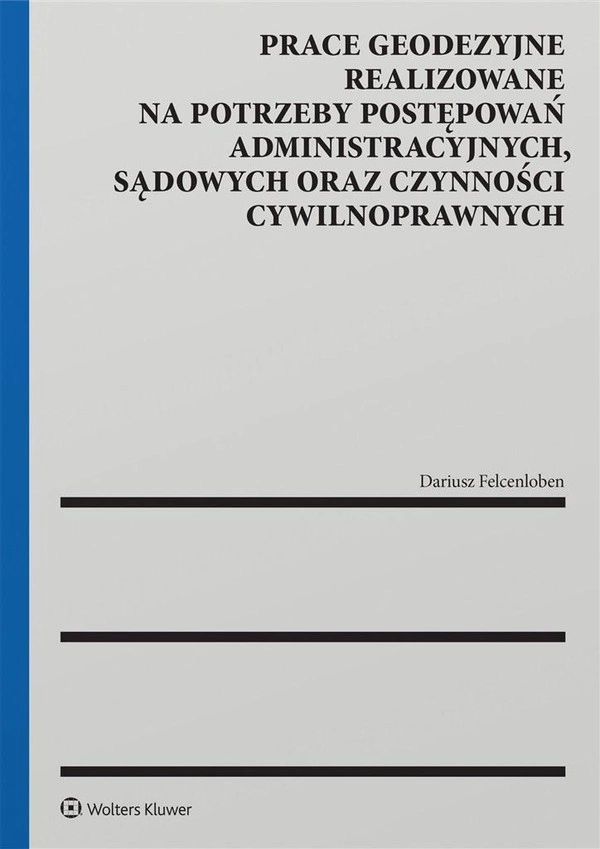 Prace geodezyjne realizowane na potrzeby postępowań administracyjnych, sądowych oraz czynności cywilnoprawnych