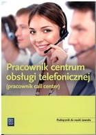 Pracownik obsługi telefonicznej - call center. Podręcznik